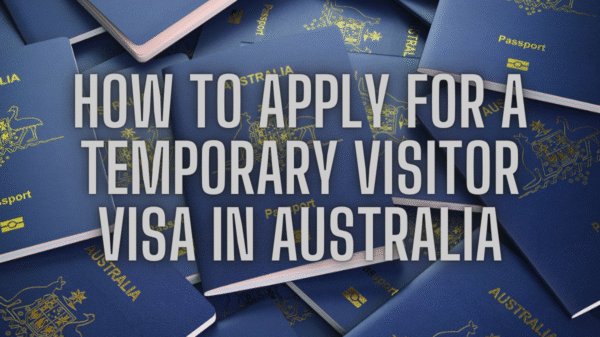 Australia visitor visa 2025, subclass 600 application, ImmiAccount visa, Australian temporary visa guide, how to apply Australia visitor visa.